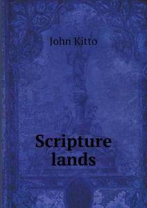 Scripture Lands di John Kitto edito da Book On Demand Ltd.