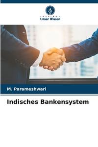 Indisches Bankensystem di M. Parameshwari edito da Verlag Unser Wissen