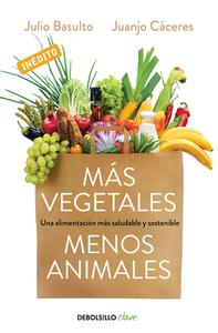Más Vegetales, Menos Animales / More Vegetables. Fewer Animals di Julio Basulto, Juanjo Caceres edito da DEBOLSILLO