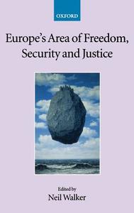Europe's Area of Freedom, Security, and Justice di Neil Walker edito da OXFORD UNIV PR