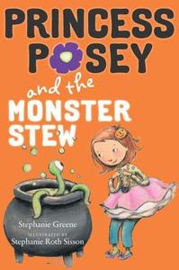 The Princess Posey and the Monster Stew di Stephanie Greene edito da G.P. Putnam's Sons Books for Young Readers