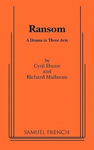 Ransom di Cyril Hume, Richard Maibaum edito da SAMUEL FRENCH TRADE