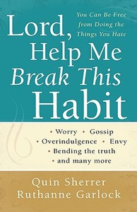 Lord, Help Me Break This Habit di Quin Sherrer, Ruthanne Garlock edito da Baker Publishing Group