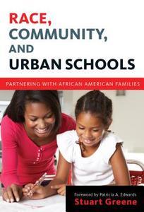 Greene, S:  Race, Community, and Urban Schools di Stuart Greene edito da Teachers College Press