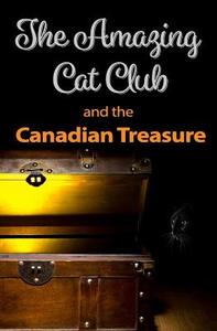 The Amazing Cat Club and the Canadian Treasure di Chris Hargreaves, Felicity Hargreaves edito da Tips for Lawyers Pty Ltd
