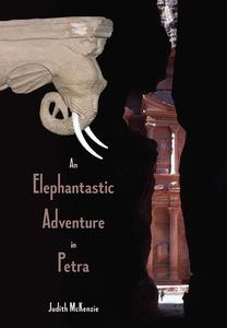 An Elephantastic Adventure in Petra di Judith Mckenzie edito da MANAR AL ATHAR