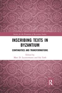 Inscribing Texts In Byzantium di Marc D. Lauxtermann, Ida Toth edito da Taylor & Francis Ltd