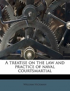 A Treatise On The Law And Practice Of Na di William Hickman edito da Nabu Press