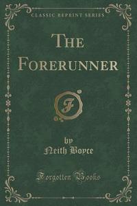 The Forerunner (classic Reprint) di Neith Boyce edito da Forgotten Books