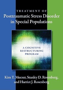 Treatment of Posttraumatic Stress Disorder in Special Populations di Kim Tornvall Mueser, Stanley D. Rosenberg, Harriet J. Rosenberg edito da American Psychological Association