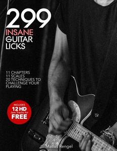 299 Insane Guitar Licks: 299 Guitar Licks W/ Audio Files + 12 HD Jam Tracks di Matias Rengel edito da Createspace