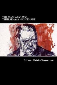The Man Who Was Thursday: A Nightmare di G. K. Chesterton edito da Createspace Independent Publishing Platform