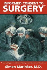 Informed Consent to Surgery di Simon Marinker edito da Trafford Publishing