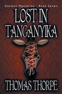 Lost in Tanganyika di Thomas Thorpe edito da BLACK ROSE WRITING