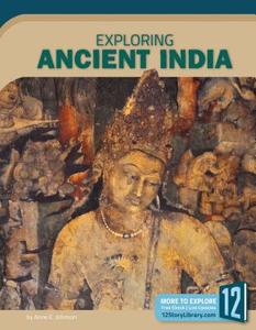 Exploring Ancient India di Anne E. Johnson edito da 12 STORY LIB