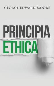 Principia Ethica di George Edward Moore edito da SUZETEO ENTERPRISES
