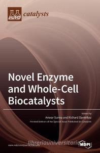 Novel Enzyme And Whole-cell Biocatalysts edito da Mdpi Ag