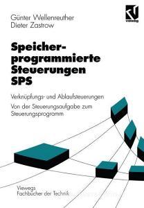 Speicherprogrammierte Steuerungen SPS di Günter Wellenreuther, Dieter Zastrow edito da Vieweg+Teubner Verlag
