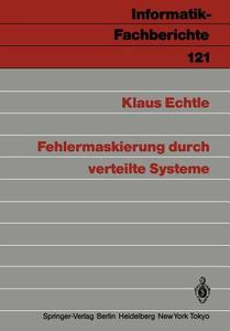 Fehlermaskierung durch verteilte Systeme di Klaus Echtle edito da Springer Berlin Heidelberg
