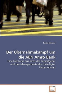 Der Übernahmekampf um die ABN Amro Bank di Daniel Moreno edito da VDM Verlag