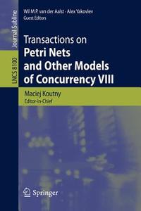 Transactions on Petri Nets and Other Models of Concurrency VIII edito da Springer Berlin Heidelberg