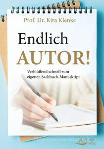 Endlich Autor! di Kira Klenke edito da Schirner Verlag