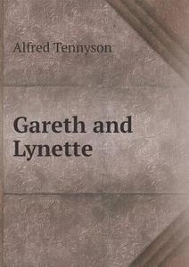 Gareth And Lynette di Lord Alfred Tennyson edito da Book On Demand Ltd.