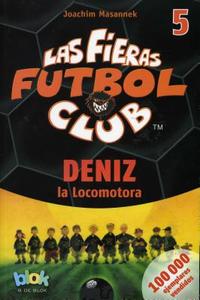 Deniz La Locomotora. Las Fieras del Futbol 5 di Joachim Masannek edito da Ediciones B