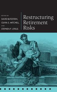 Restructuring Retirement Risks di David Blitzstein edito da OXFORD UNIV PR