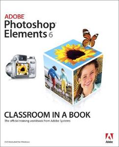Adobe Photoshop Elements 6 Classroom In A Book di Adobe Creative Team edito da Pearson Education (us)