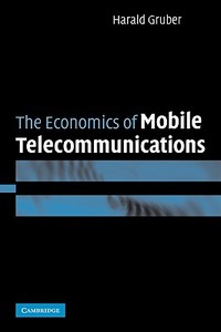 The Economics of Mobile Telecommunications di Harald Gruber, Gruber Harald edito da Cambridge University Press