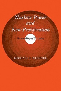 Nuclear Power and Non-Proliferation di Michael J. Brenner edito da Cambridge University Press
