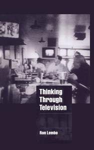Thinking through Television di Ron Lembo edito da Cambridge University Press