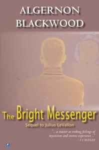 The Bright Messenger di Algernon Blackwood edito da House of Stratus