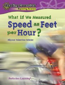 What If We Measured Speed as Feet Per Hour? di Allyson Valentine Schrier edito da PERFECTION LEARNING CORP