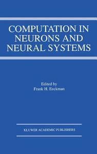 Computation in Neurons and Neural Systems di Conference on Computation and Neural Sys edito da Springer US