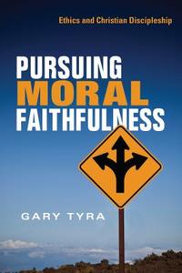 Pursuing Moral Faithfulness: Ethics and Christian Discipleship di Gary Tyra edito da INTER VARSITY PR
