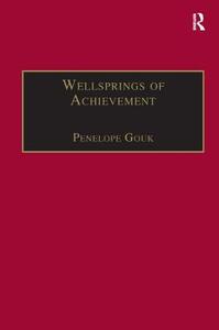 Wellsprings Of Achievement di Dr. Penelope Gouk edito da Taylor & Francis Ltd