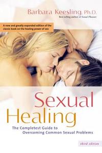 Sexual Healing: The Completest Guide to Overcoming Common Sexual Problems di Barbara Keesling edito da HUNTER HOUSE