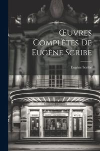 OEuvres Complètes de Eugène Scribe di Eugéne Scribe edito da LEGARE STREET PR