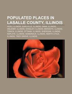 Populated Places In Lasalle County, Illi di Source Wikipedia edito da Books LLC, Wiki Series
