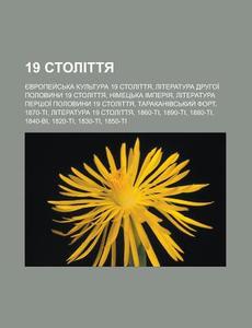 19 Stolittya: Yevropey S'ka Kul'tura 19 di Dzherelo Wikipedia edito da Books LLC, Wiki Series