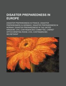 Disaster Preparedness In Europe: Disaste di Source Wikipedia edito da Books LLC, Wiki Series