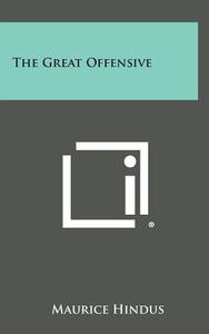 The Great Offensive di Maurice Hindus edito da Literary Licensing, LLC
