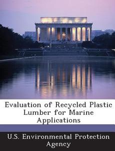 Evaluation Of Recycled Plastic Lumber For Marine Applications edito da Bibliogov