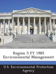 Region 5 Fy 1985 Environmental Management edito da Bibliogov