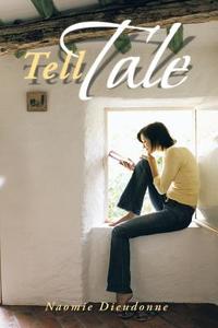 Tell Tale di Naomie Dieudonne edito da Xlibris