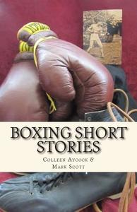 Boxing Short Stories di Mark Scott edito da Createspace