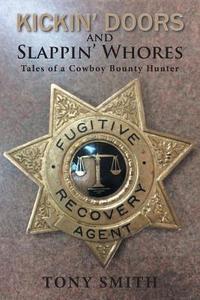 Kickin' Doors and Slappin' Whores di Tony Smith edito da AuthorHouse