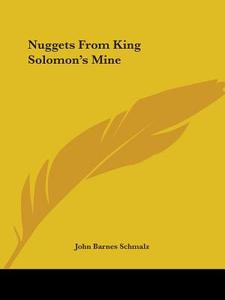 Nuggets From King Solomon's Mine (1908) di John Barnes Schmalz edito da Kessinger Publishing Co